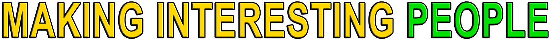 MAKING INTERESTING PEOPLE